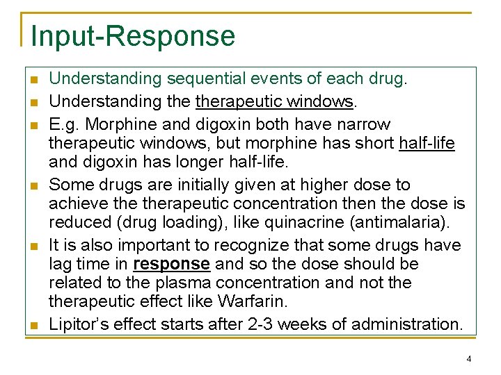 Input-Response n n n Understanding sequential events of each drug. Understanding therapeutic windows. E.