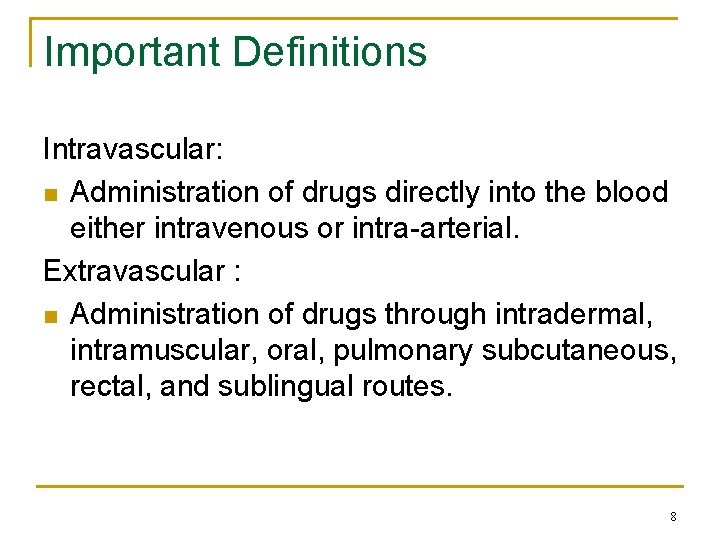 Important Definitions Intravascular: n Administration of drugs directly into the blood either intravenous or