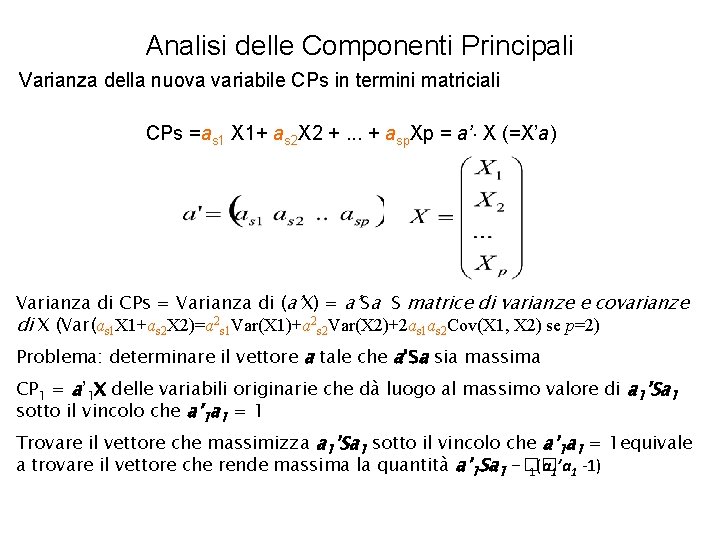 Analisi delle Componenti Principali Varianza della nuova variabile CPs in termini matriciali CPs =as