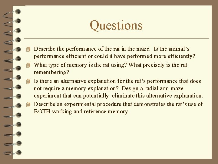 Questions 4 Describe the performance of the rat in the maze. Is the animal’s