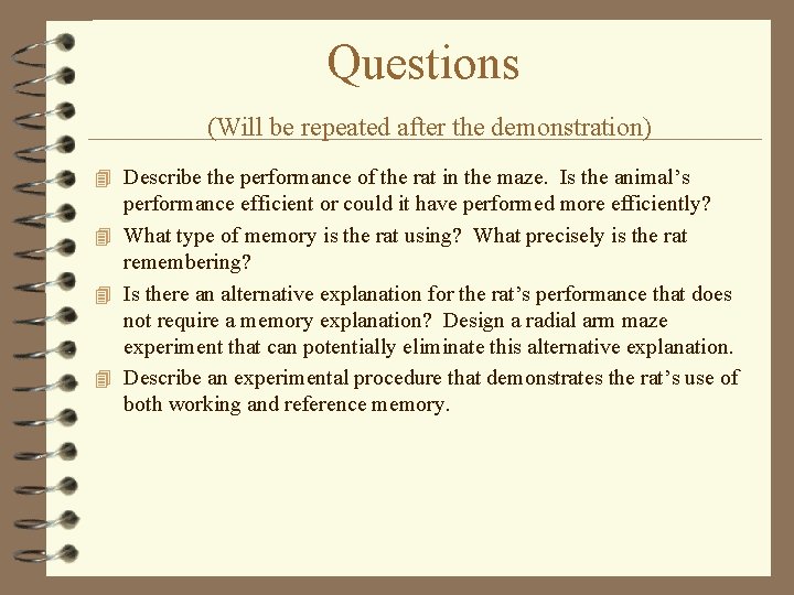 Questions (Will be repeated after the demonstration) 4 Describe the performance of the rat