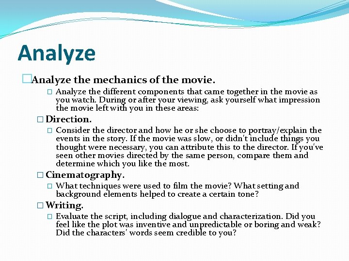 Analyze �Analyze the mechanics of the movie. � Analyze the different components that came