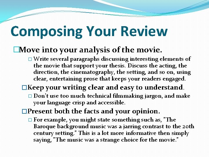 Composing Your Review �Move into your analysis of the movie. � Write several paragraphs