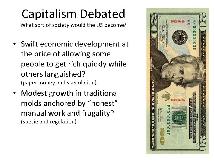 Capitalism Debated What sort of society would the US become? • Swift economic development