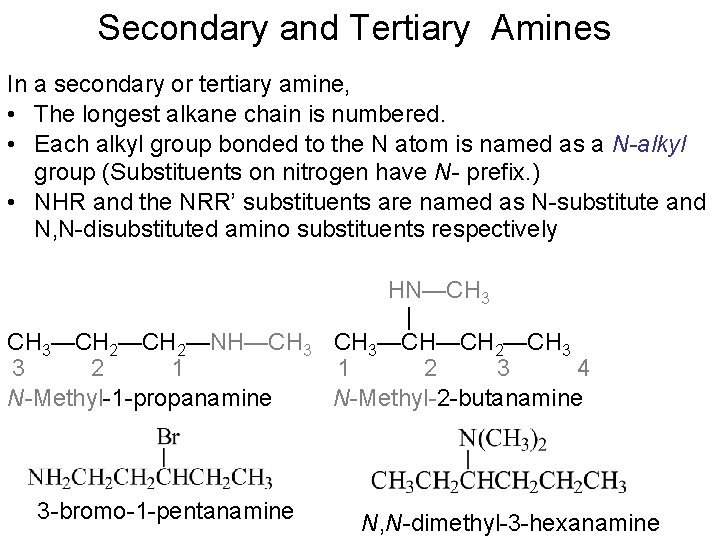 Secondary and Tertiary Amines In a secondary or tertiary amine, • The longest alkane