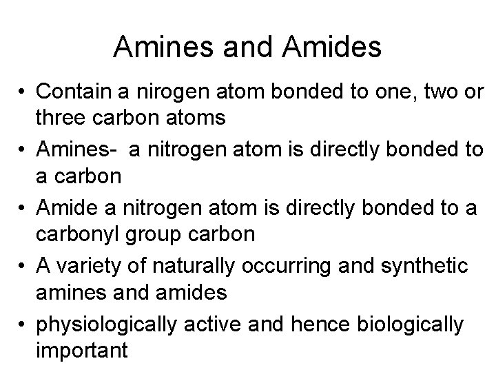 Amines and Amides • Contain a nirogen atom bonded to one, two or three