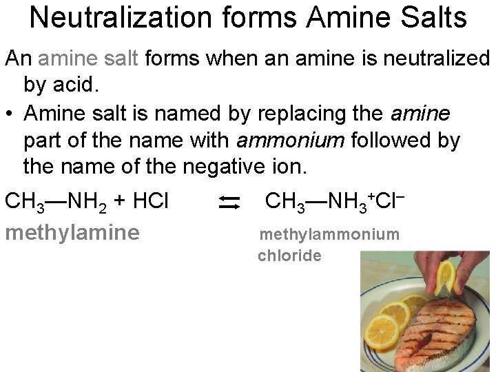 Neutralization forms Amine Salts An amine salt forms when an amine is neutralized by