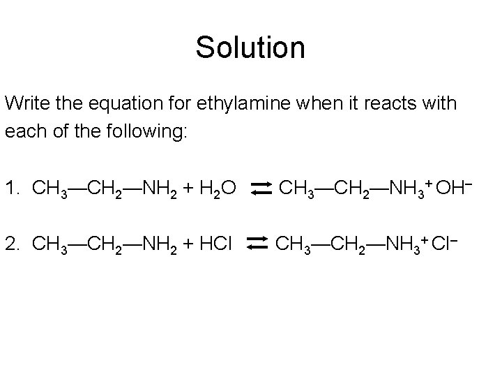 Solution Write the equation for ethylamine when it reacts with each of the following: