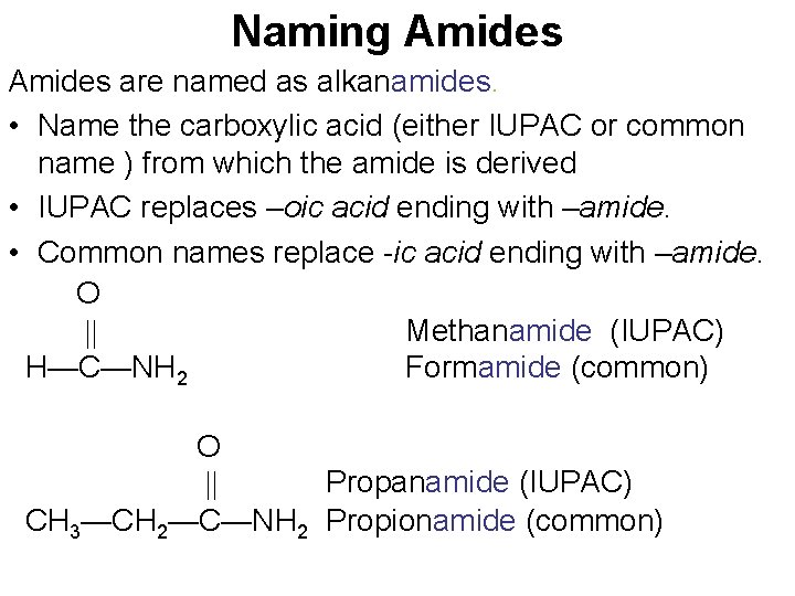 Naming Amides are named as alkanamides. • Name the carboxylic acid (either IUPAC or
