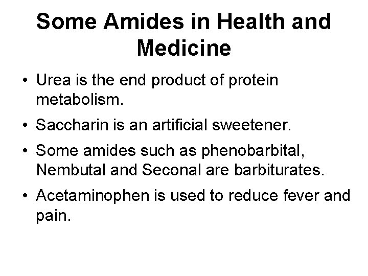 Some Amides in Health and Medicine • Urea is the end product of protein