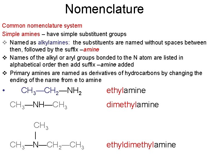 Nomenclature Common nomenclature system Simple amines – have simple substituent groups v Named as
