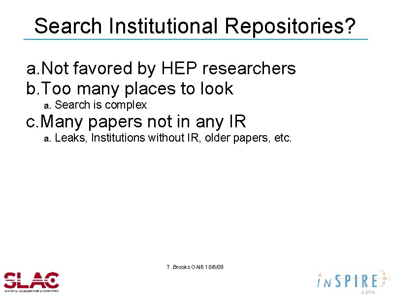 Search Institutional Repositories? a. Not favored by HEP researchers b. Too many places to