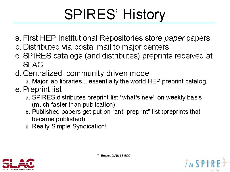 SPIRES’ History a. First HEP Institutional Repositories store papers b. Distributed via postal mail