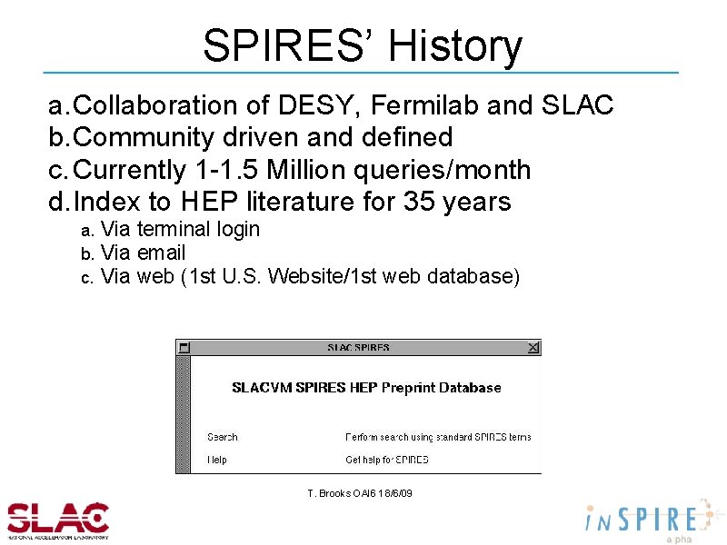 SPIRES’ History a. Collaboration of DESY, Fermilab and SLAC b. Community driven and defined