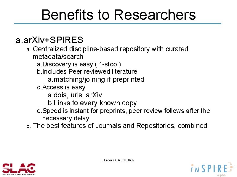 Benefits to Researchers a. ar. Xiv+SPIRES Centralized discipline-based repository with curated metadata/search a. Discovery