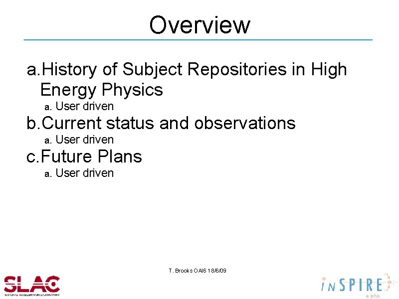 Overview a. History of Subject Repositories in High Energy Physics a. User driven b.