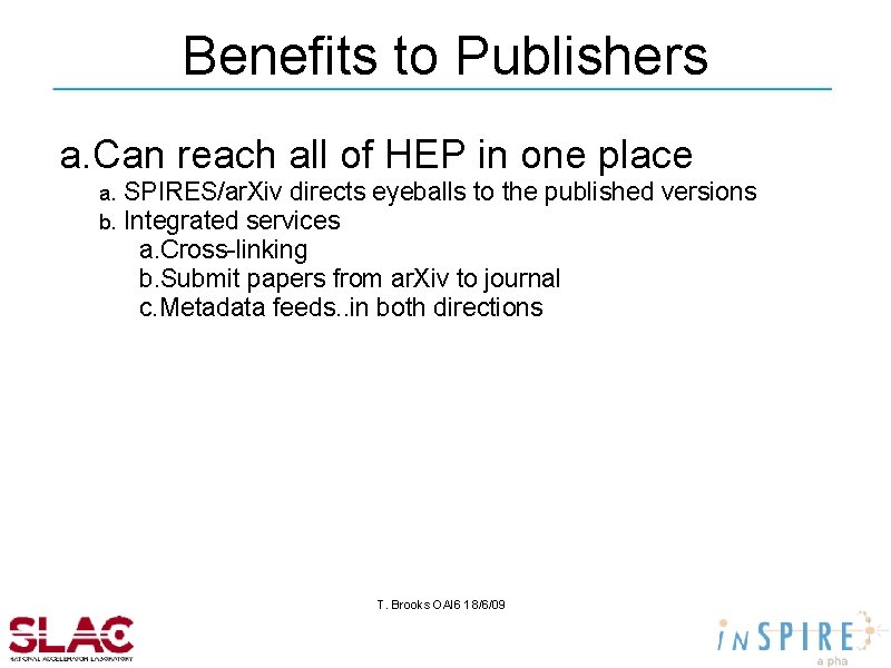 Benefits to Publishers a. Can reach all of HEP in one place a. b.