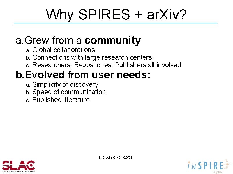 Why SPIRES + ar. Xiv? a. Grew from a community a. b. c. Global