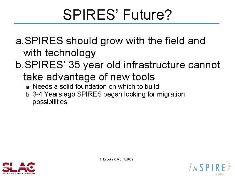 SPIRES’ Future? a. SPIRES should grow with the field and with technology b. SPIRES’