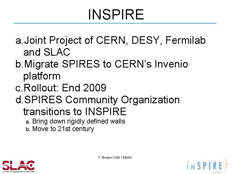 INSPIRE a. Joint Project of CERN, DESY, Fermilab and SLAC b. Migrate SPIRES to