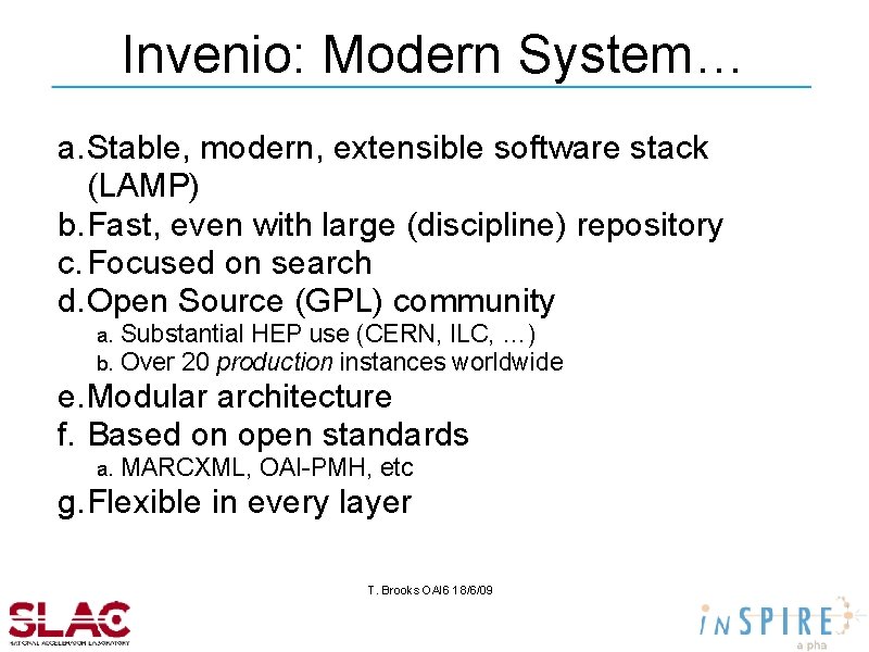 Invenio: Modern System… a. Stable, modern, extensible software stack (LAMP) b. Fast, even with