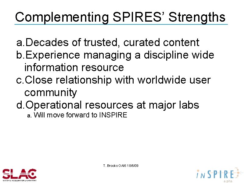 Complementing SPIRES’ Strengths a. Decades of trusted, curated content b. Experience managing a discipline