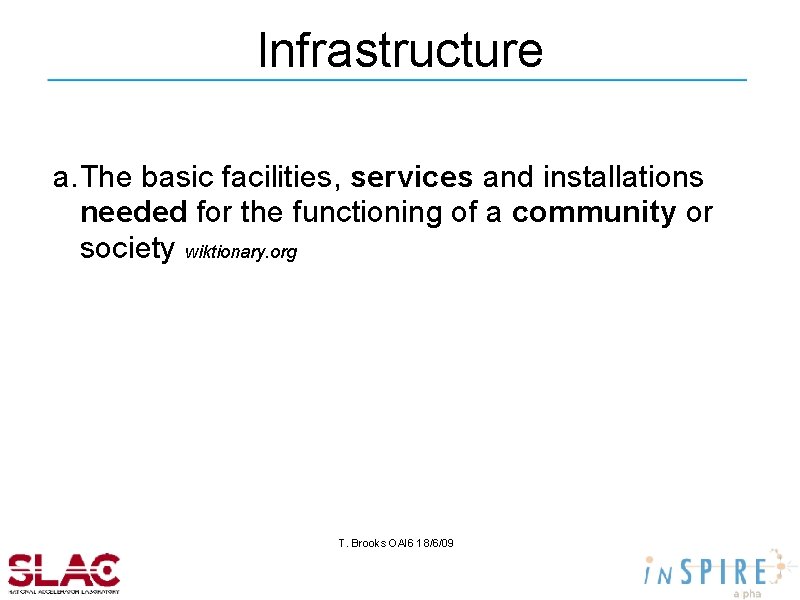 Infrastructure a. The basic facilities, services and installations needed for the functioning of a