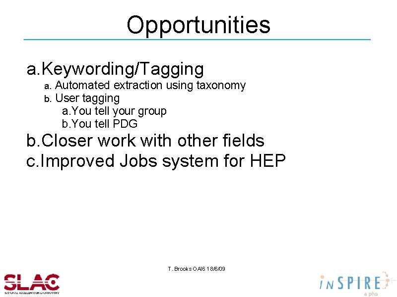 Opportunities a. Keywording/Tagging a. b. Automated extraction using taxonomy User tagging a. You tell