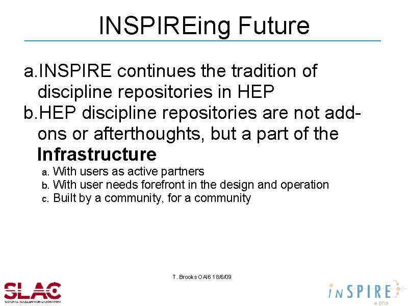 INSPIREing Future a. INSPIRE continues the tradition of discipline repositories in HEP b. HEP