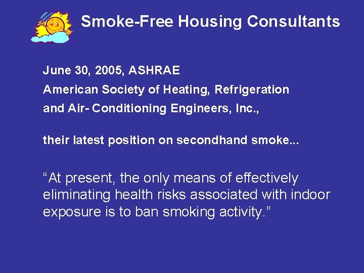 Smoke-Free Housing Consultants June 30, 2005, ASHRAE American Society of Heating, Refrigeration and Air-