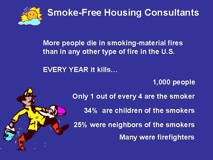 Smoke-Free Housing Consultants More people die in smoking-material fires than in any other type