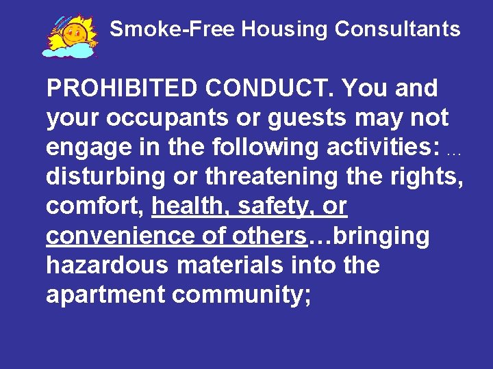 Smoke-Free Housing Consultants PROHIBITED CONDUCT. You and your occupants or guests may not engage