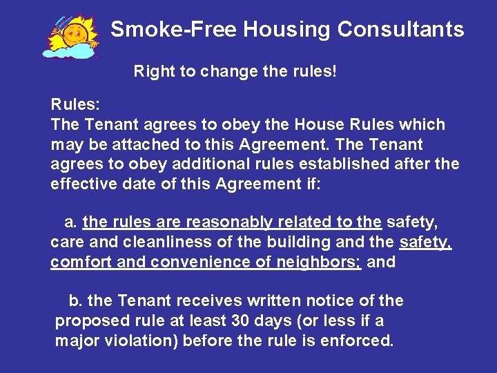 Smoke-Free Housing Consultants Right to change the rules! Rules: The Tenant agrees to obey