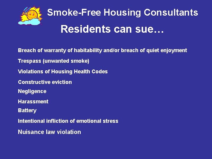 Smoke-Free Housing Consultants Residents can sue… Breach of warranty of habitability and/or breach of