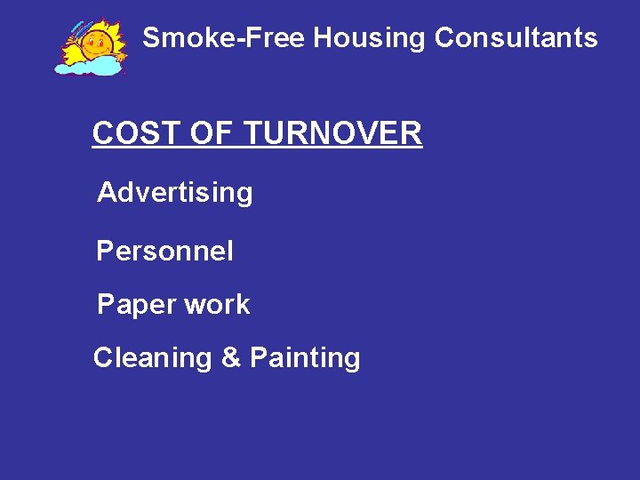 Smoke-Free Housing Consultants COST OF TURNOVER Advertising Personnel Paper work Cleaning & Painting 