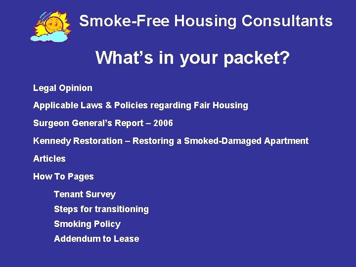 Smoke-Free Housing Consultants What’s in your packet? Legal Opinion Applicable Laws & Policies regarding