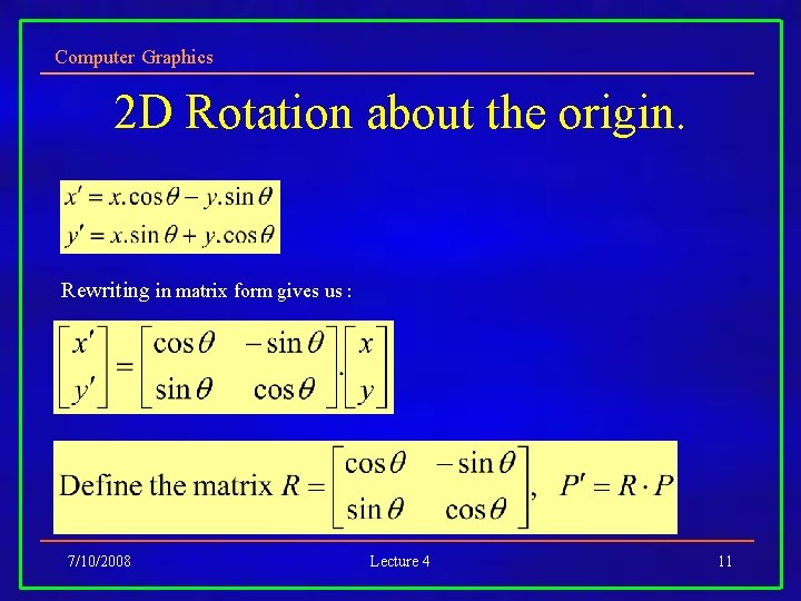 Computer Graphics 2 D Rotation about the origin. Rewriting in matrix form gives us