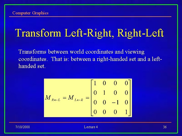 Computer Graphics Transform Left-Right, Right-Left Transforms between world coordinates and viewing coordinates. That is: