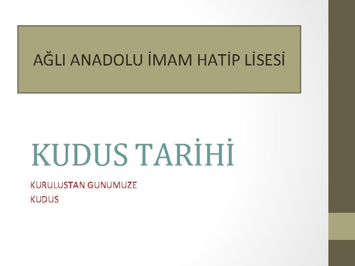 AĞLI ANADOLU İMAM HATİP LİSESİ KUDUS TARİHİ KURULUSTAN GUNUMUZE KUDUS 