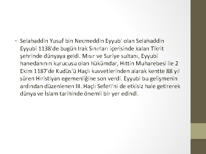  • Selahaddin Yusuf bin Necmeddin Eyyub' olan Selahaddin Eyyubi 1138'de bugün Irak Sınırları