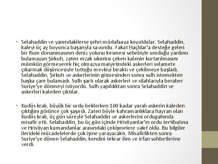  • Selahaddin ve yanındakilerse şehri müdafaaya koyuldular. Selahaddin, kaleyi üç ay boyunca başarıyla
