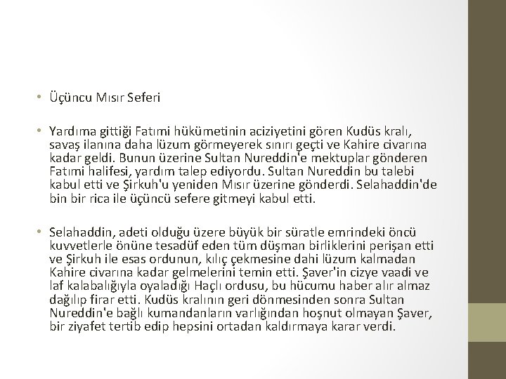  • Üçüncu Mısır Seferi • Yardıma gittiği Fatımi hükümetinin aciziyetini gören Kudüs kralı,