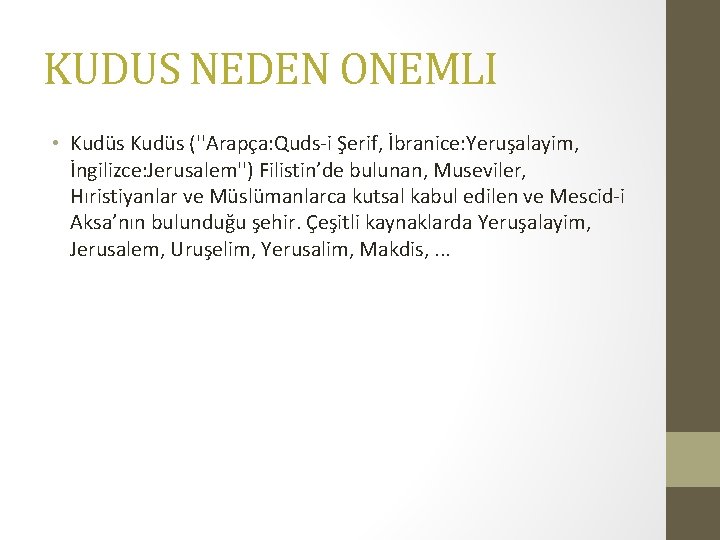 KUDUS NEDEN ONEMLI • Kudüs (''Arapça: Quds-i Şerif, İbranice: Yeruşalayim, İngilizce: Jerusalem'') Filistin’de bulunan,