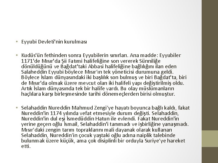  • Eyyubi Devleti'nin kurulması • Kudüs'ün fethinden sonra Eyyubilerin sınırları. Ana madde: Eyyubiler