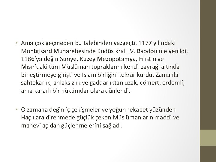  • Ama çok geçmeden bu talebinden vazgeçti. 1177 yılındaki Montgisard Muharebesinde Kudüs kralı