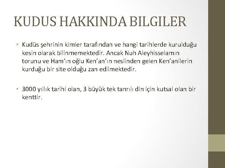 KUDUS HAKKINDA BILGILER • Kudüs şehrinin kimler tarafından ve hangi tarihlerde kurulduğu kesin olarak