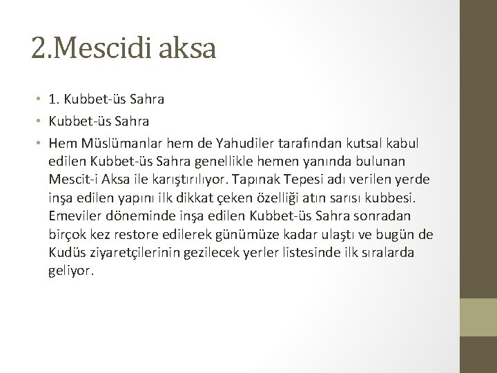 2. Mescidi aksa • 1. Kubbet-üs Sahra • Hem Müslümanlar hem de Yahudiler tarafından