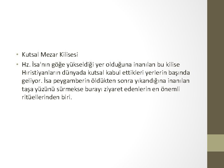  • Kutsal Mezar Kilisesi • Hz. İsa'nın göğe yükseldiği yer olduğuna inanılan bu