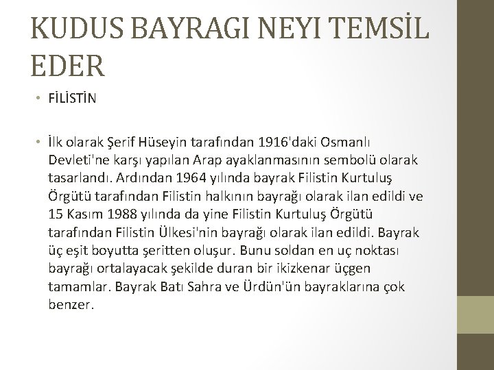 KUDUS BAYRAGI NEYI TEMSİL EDER • FİLİSTİN • İlk olarak Şerif Hüseyin tarafından 1916'daki