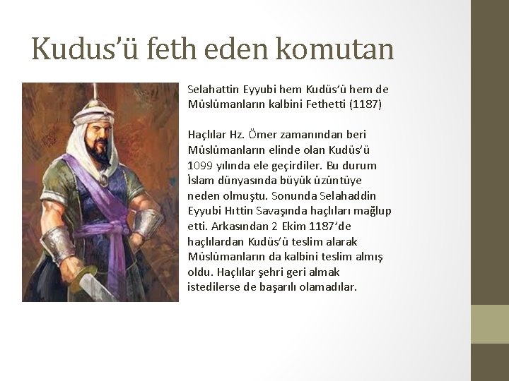 Kudus’ü feth eden komutan Selahattin Eyyubi hem Kudüs’ü hem de Müslümanların kalbini Fethetti (1187)